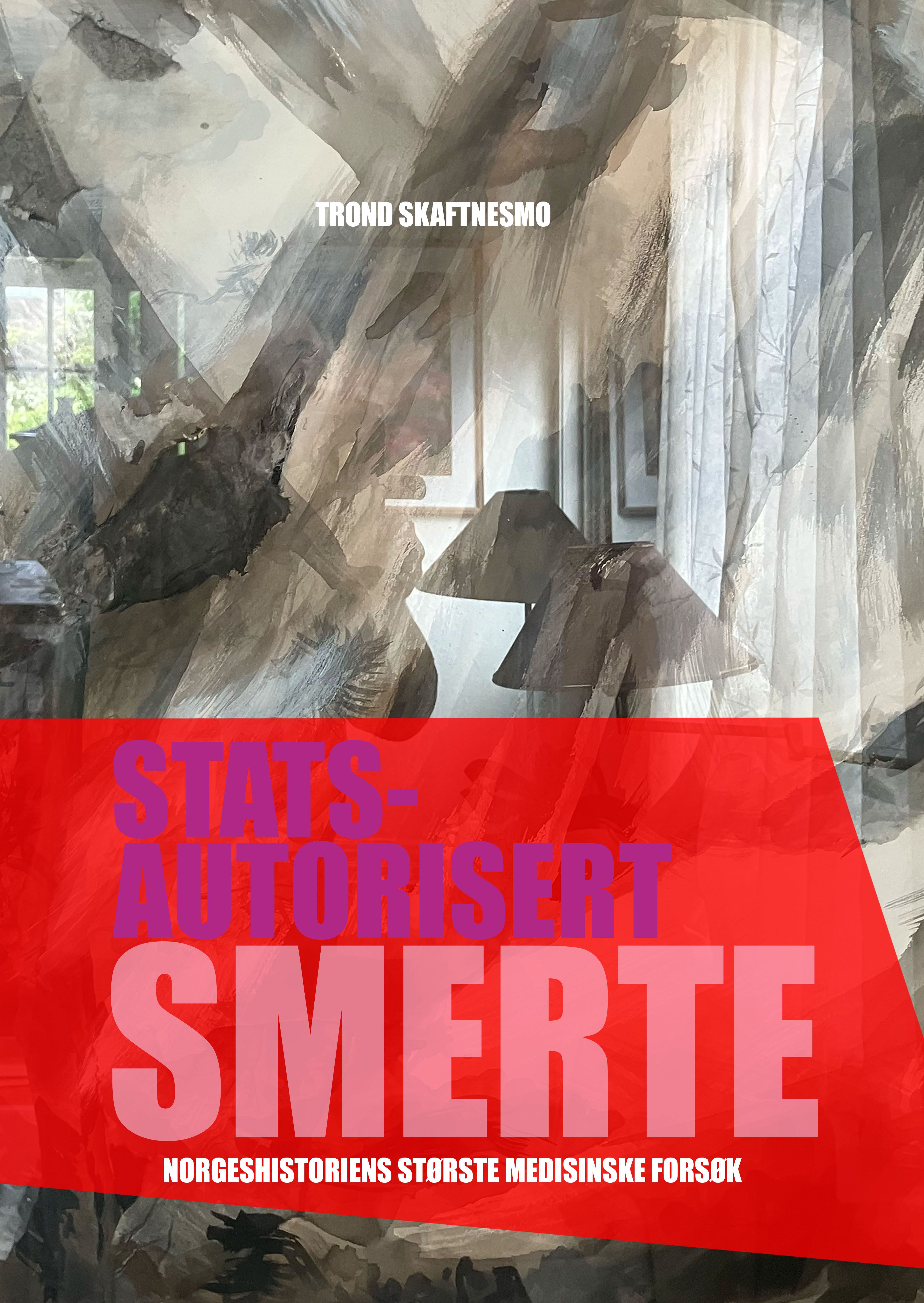 Statsautorisert smerte - norgeshistoriens største medisinske forsøk