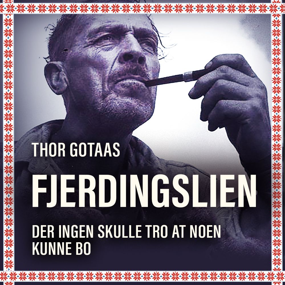 Fjerdingslien - der ingen skulle tro at noen kunne bo