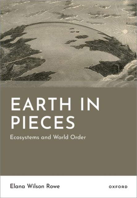 Earth in Pieces - Ecosystems and World Order