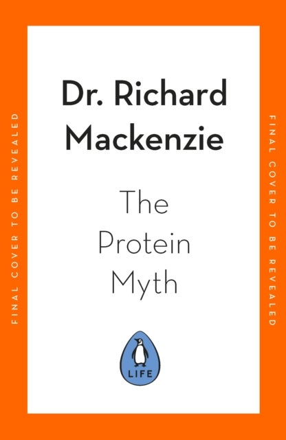 The Protein Myth - The Real Science of What We Need (and Why It's Not as Much as We Think)