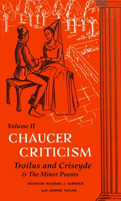 Chaucer Criticism, Volume 2 - Troilus and Criseyde & the Minor Poems