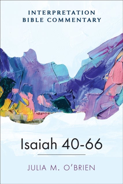 Isaiah 40–66 - An Interpretation Bible Commentary