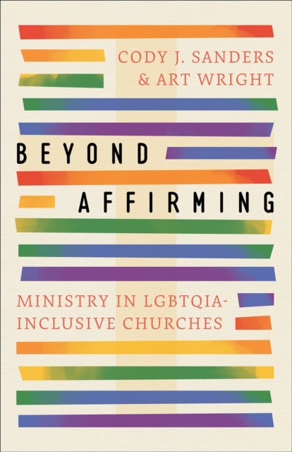 Beyond Affirming - Ministry in LGBTQIA-Inclusive Churches