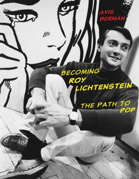 Becoming Roy Lichtenstein - The Path to Pop