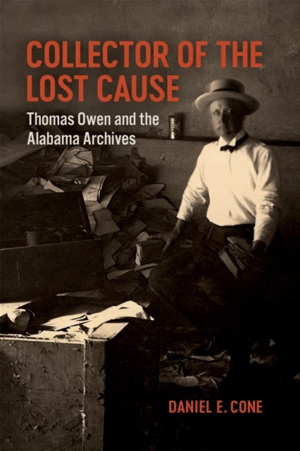 Collector of the Lost Cause - Thomas Owen and the Alabama Archives