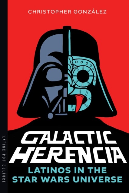 Galactic Herencia - Latinos in the Star Wars Universe