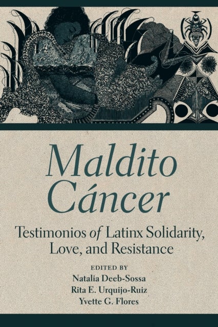 Maldito Cancer - Testimonios of Latinx Solidarity, Love, and Resistance
