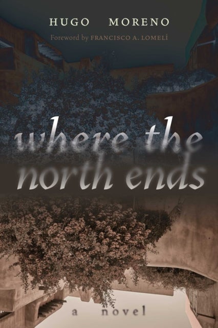 Where the North Ends - A Novel