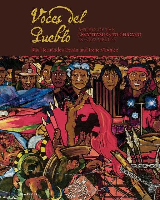 Voces Del Pueblo - Artists of the Levantamiento Chicano in New Mexico