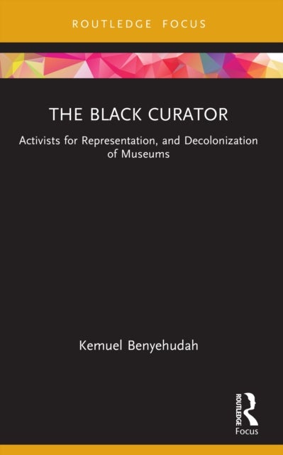 The Black Curator - Activists for Representation, and Decolonization of Museums