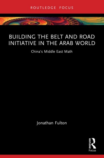 Building the Belt and Road Initiative in the Arab World
