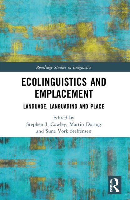 Ecolinguistics and Emplacement - Language, Languaging and Place
