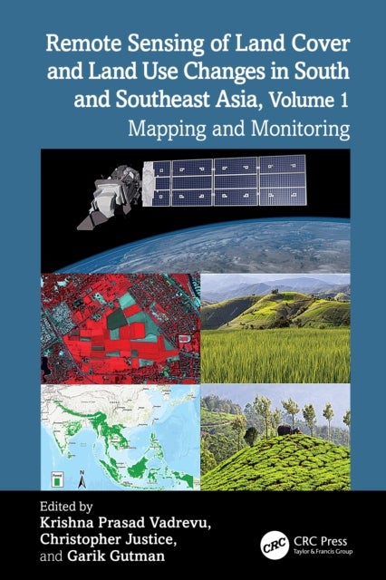 Remote Sensing of Land Cover and Land Use Changes in South and Southeast Asia, Volume 1 - Mapping and Monitoring
