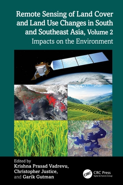 Remote Sensing of Land Cover and Land Use Changes in South and Southeast Asia, Volume 2 - Impacts on the Environment