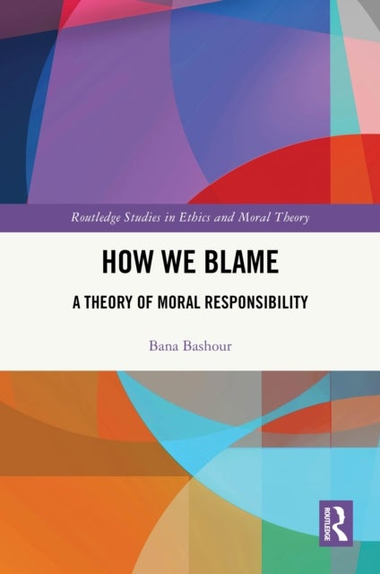 How We Blame - A Theory of Moral Responsibility