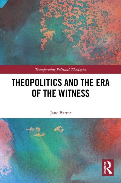 Theopolitics and the Era of the Witness