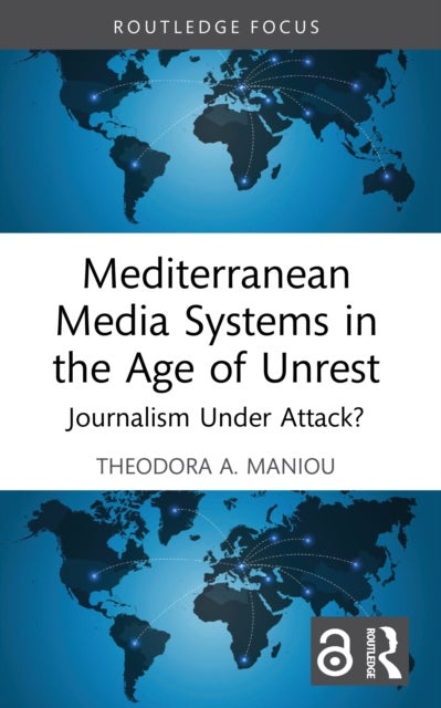 Mediterranean Media Systems in the Age of Unrest - Journalism Under Attack?