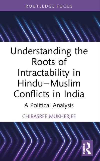 Understanding the Roots of Intractability in Hindu—Muslim Conflicts in India