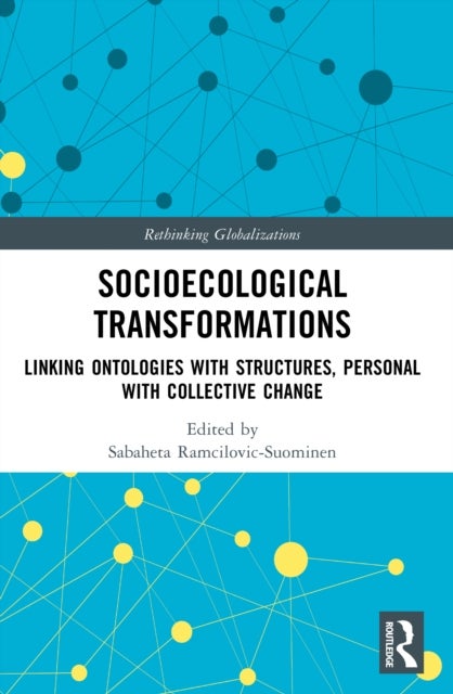 Socioecological Transformations - Linking Ontologies with Structures, Personal with Collective Change