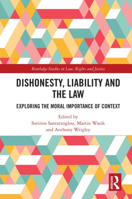 Dishonesty, Liability and the Law - Exploring the Moral Importance of Context