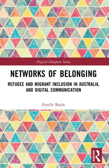 Networks of Belonging - Refugee and Migrant Inclusion in Australia, and Digital Communication