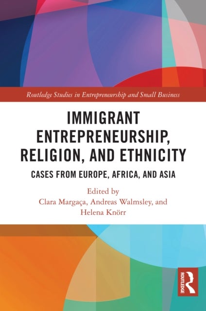 Immigrant Entrepreneurship, Religion, and Ethnicity - Cases from Europe, Africa, and Asia