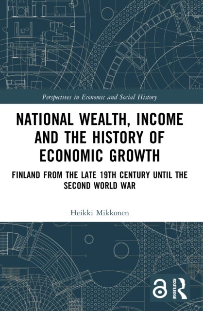 National Wealth, Income and the History of Economic Growth - Finland from the Late 19th Century until the Second World War