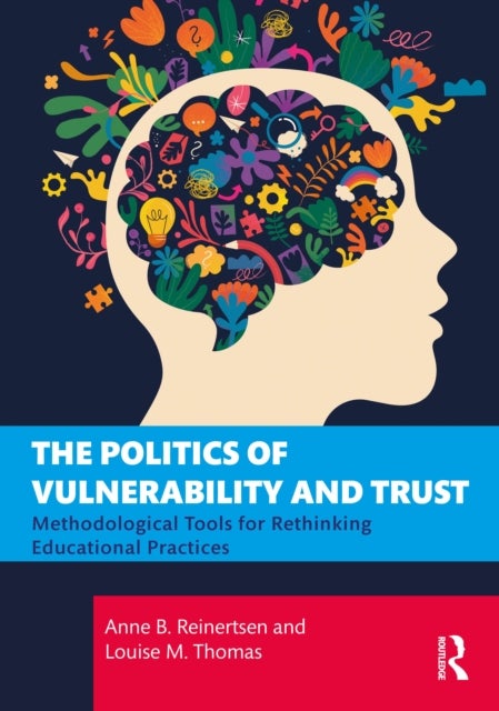 The Politics of Vulnerability and Trust - Methodological Tools for Rethinking Educational Practices