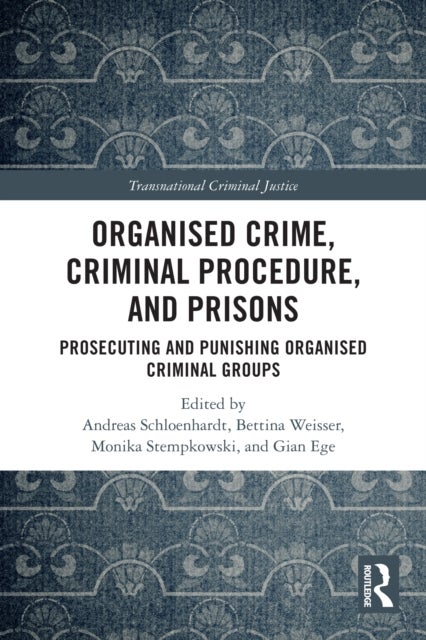 Organised Crime, Criminal Procedure, and Prisons - Prosecuting and Punishing Organised Criminal Groups