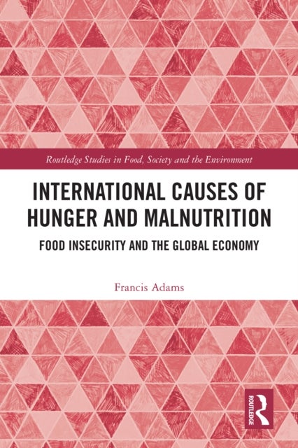International Causes of Hunger and Malnutrition - Food Insecurity and the Global Economy