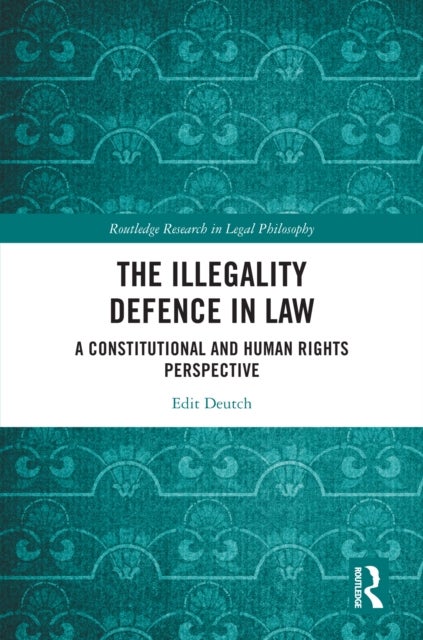 The Illegality Defence in Law - A Constitutional and Human Rights Perspective