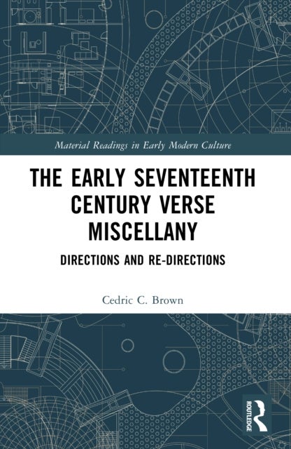 The Early Seventeenth Century Verse Miscellany - Directions and Re-Directions