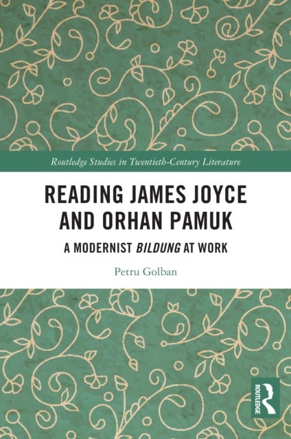 Reading James Joyce and Orhan Pamuk - A Modernist Bildung at Work