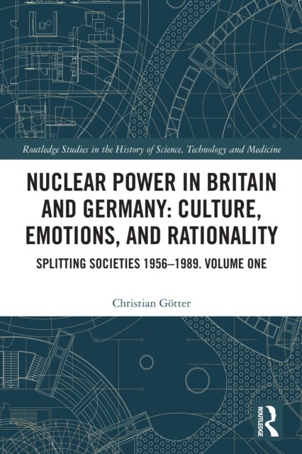 Nuclear Power in Britain and Germany: Culture, Emotions, and Rationality