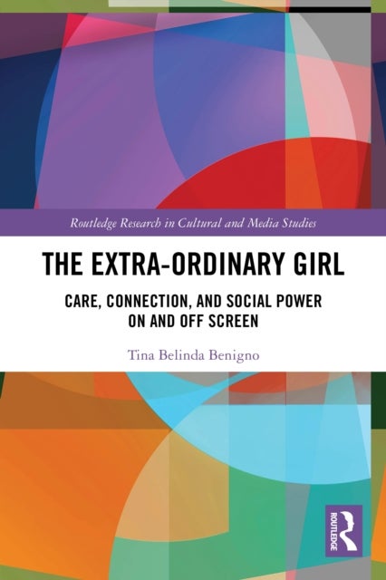The Extra-Ordinary Girl - Care, Connection, and Social Power On and Off Screen