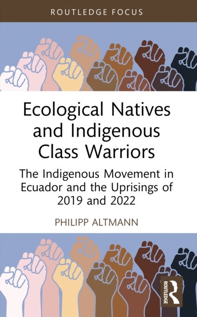 Ecological Natives and Indigenous Class Warriors - The Indigenous Movement in Ecuador and the Uprisings of 2019 and 2022