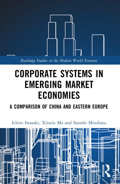 Corporate Systems in Emerging Market Economies - A Comparison of China and Eastern Europe