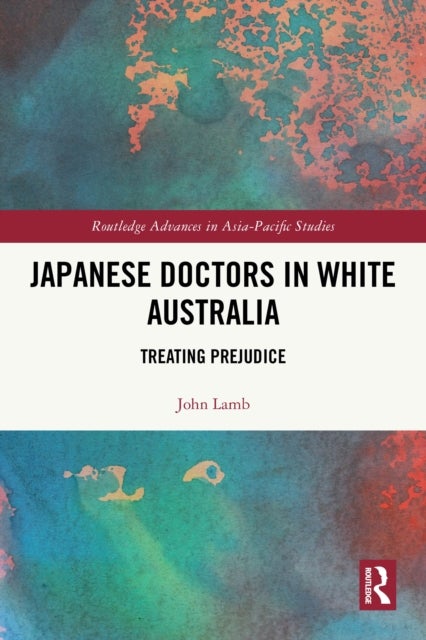 Japanese Doctors in White Australia - Treating Prejudice