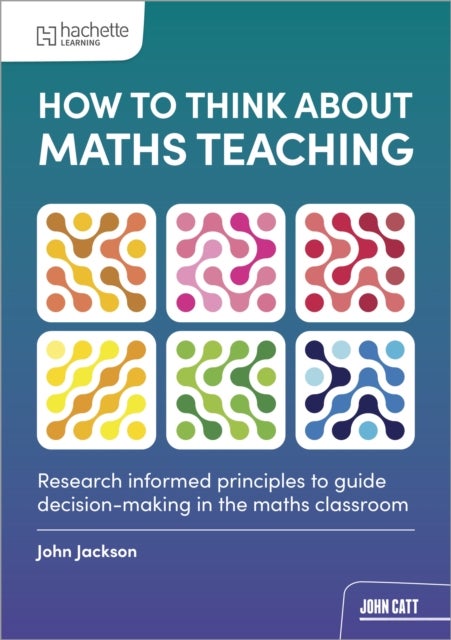 How to think about Maths Teaching