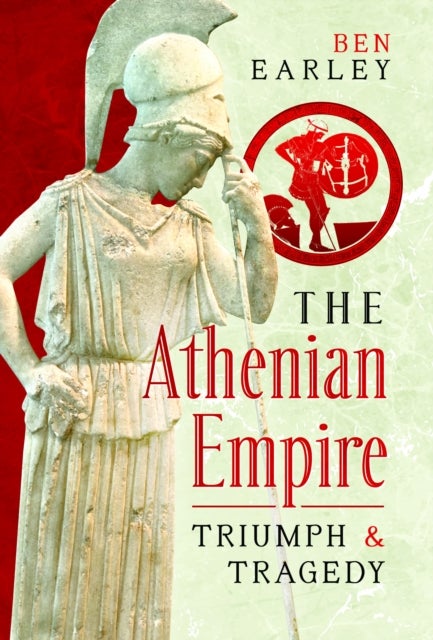 The Athenian Empire: Triumph and Tragedy