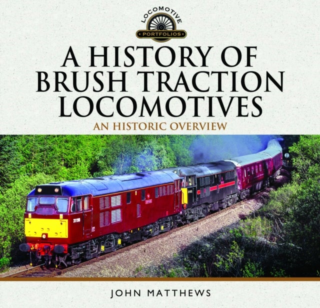 A History of Brush Traction Locomotives - An Historic Overview