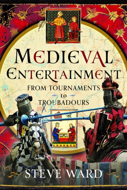 Medieval Entertainment - From Tournaments to Troubadours