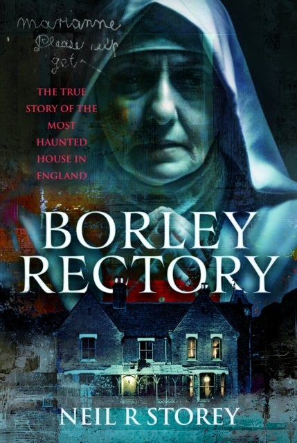 Borley Rectory - The True Story of the Most Haunted House in England