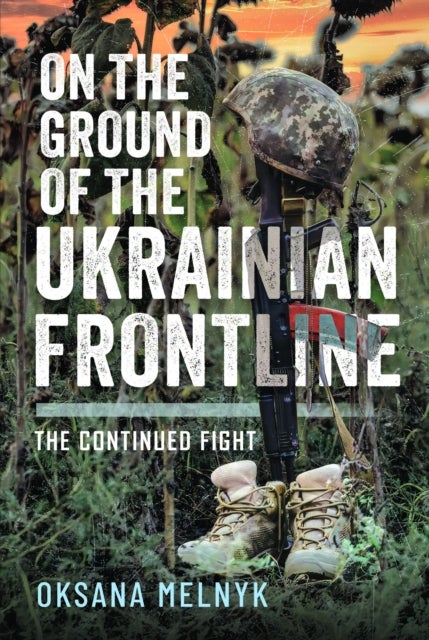 On the Ground of the Ukrainian Frontline - The Continued Fight