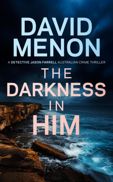 The Darkness in Him - Detective Jason Farrell Australian Crime Thriller