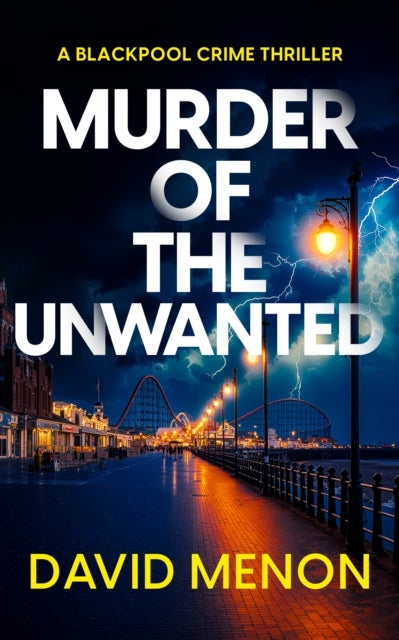 Murder of the Unwanted - A Blackpool Crime thriller featuring DI Layla Khan