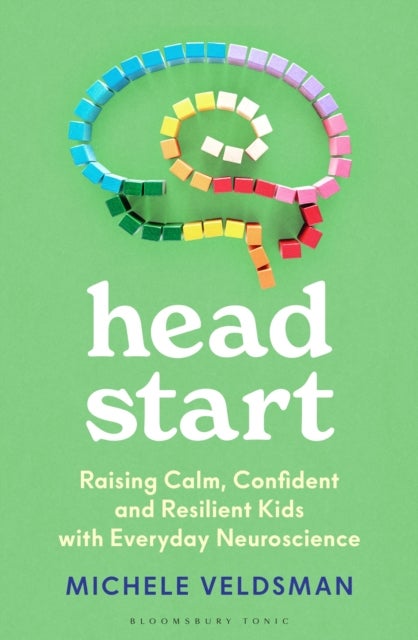 Head Start - Raising Calm, Confident and Resilient Kids with Everyday Neuroscience