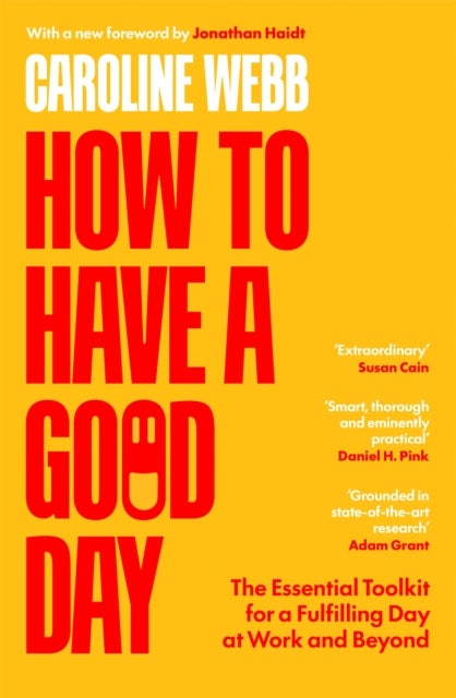 How To Have A Good Day - The Essential Toolkit for a Fulfilling Day at Work and Beyond