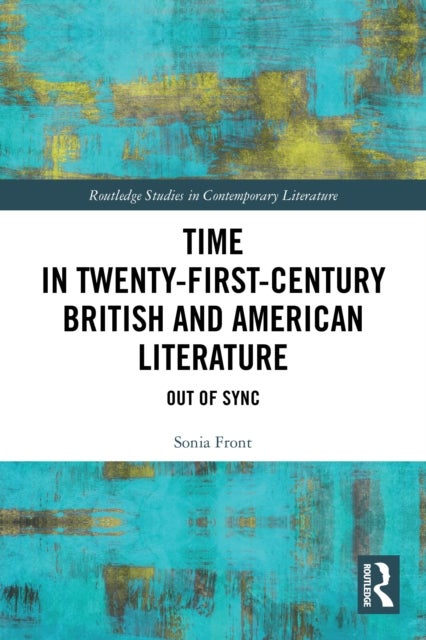 Time in Twenty-First-Century British and American Literature - Out of Sync