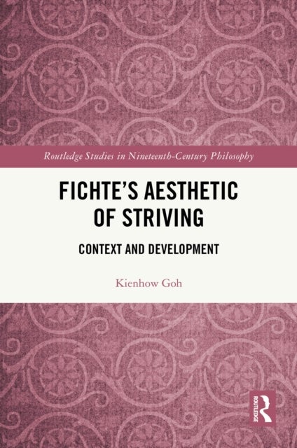 Fichte’s Aesthetic of Striving - Context and Development